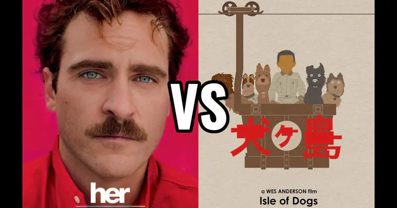 Her vs. Isle of Dogs