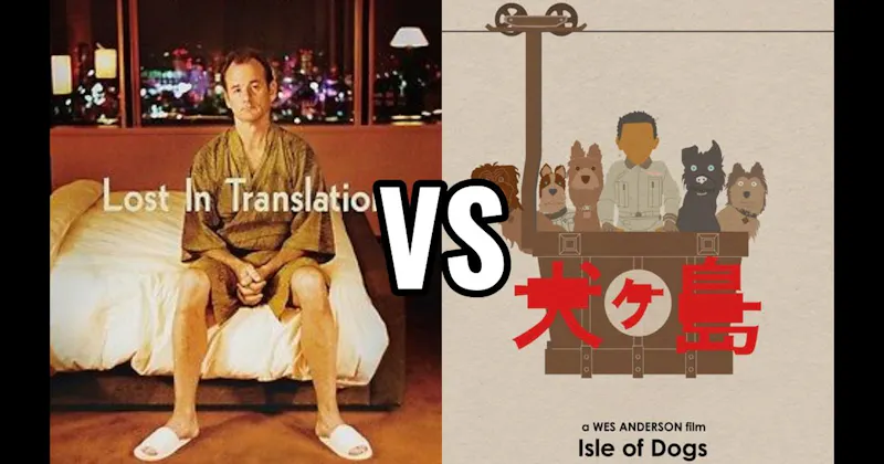 Isle of Dogs vs. Lost in Translation