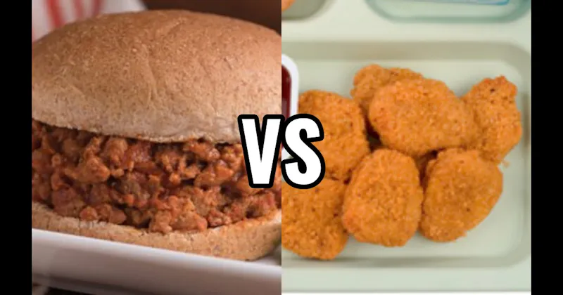 Chicken Nuggets vs. Sloppy Joe