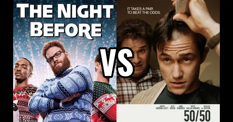50/50 vs. The Night Before