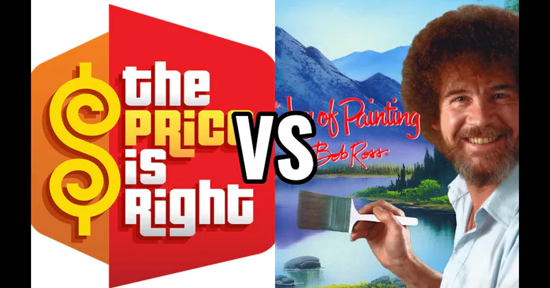 Joy of Painting vs. Price Is Right
