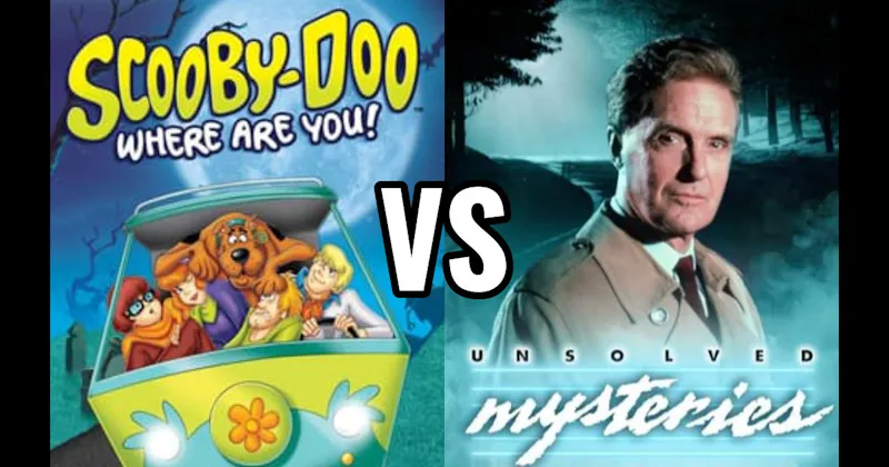 Scooby-Doo, Where Are You! vs. Unsolved Mysteries