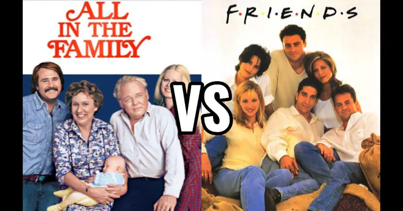 All in the Family vs. Friends