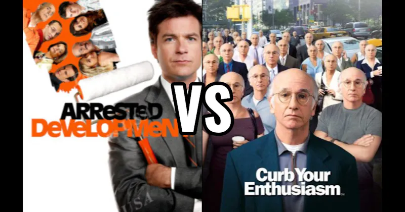 Arrested Development vs. Curb Your Enthusiasm