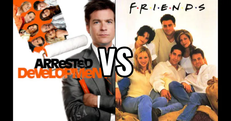 Arrested Development vs. Friends