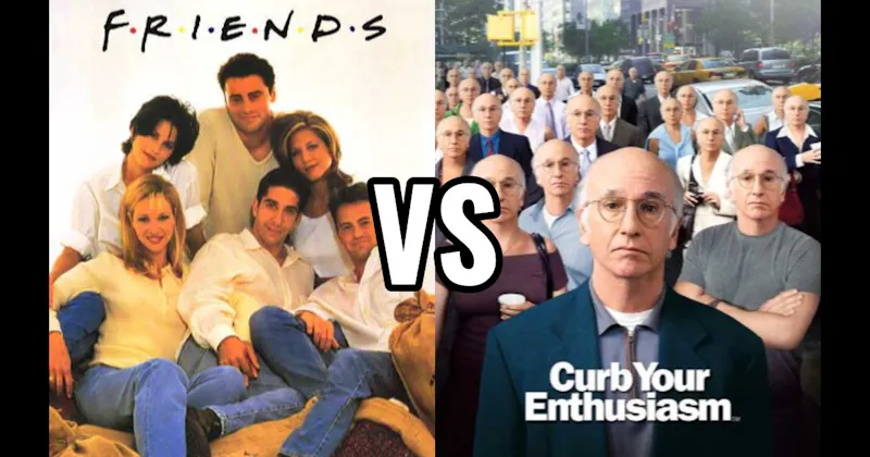 Curb Your Enthusiasm vs. Friends