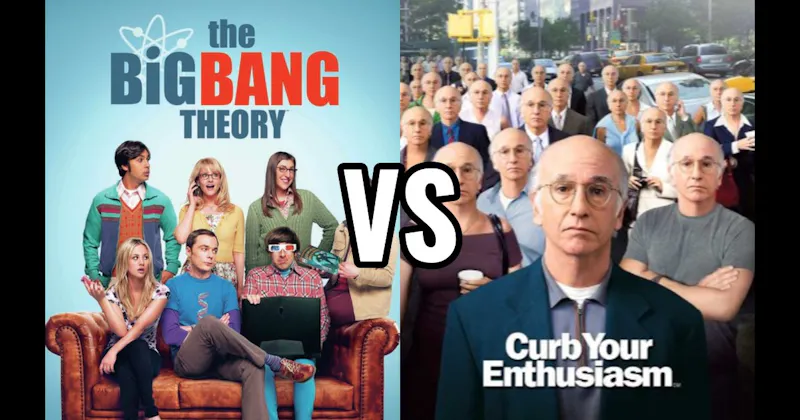 Curb Your Enthusiasm vs. The Big Bang Theory