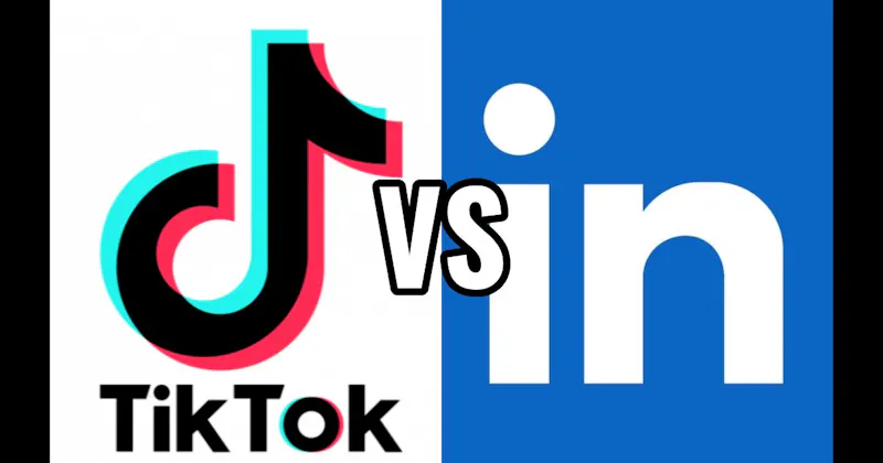 LinkedIn vs. TikTok