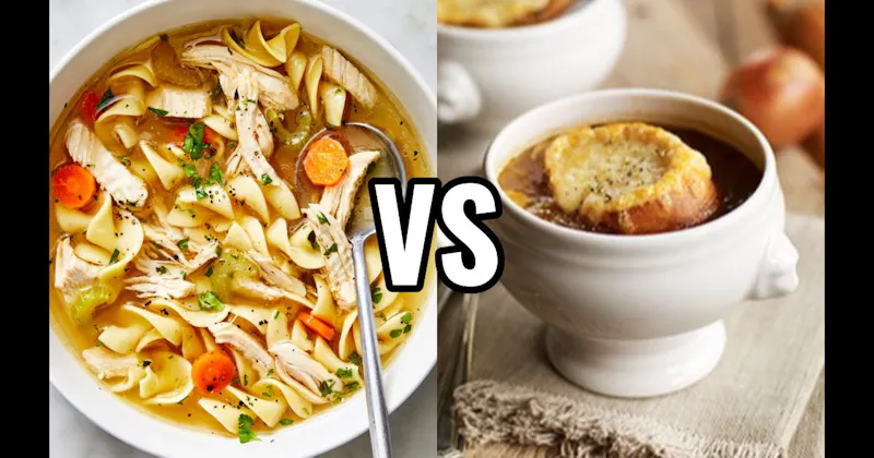 Chicken Noodle vs. French Onion Soup
