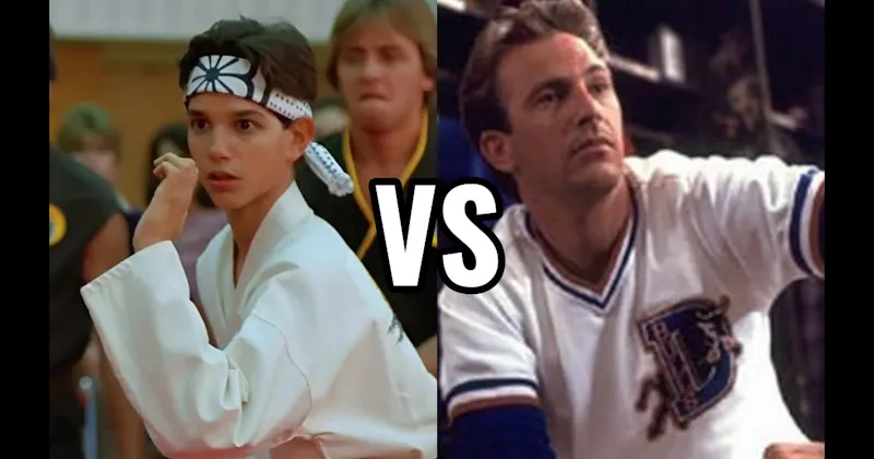 Crash Davis (Bull Durham) vs. Daniel LaRusso (Karate Kid)