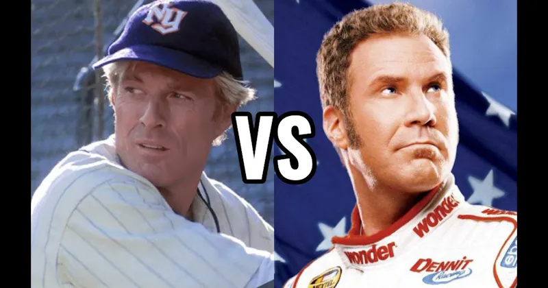 Ricky Bobby (Talladega Nights) vs. Roy Hobbs (The Natural)