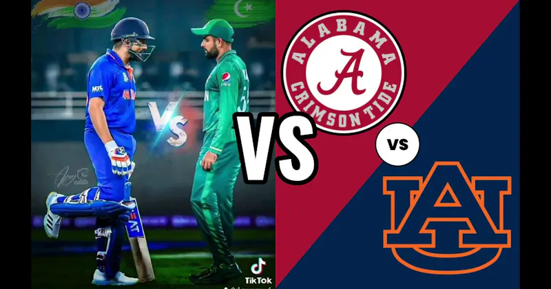 Auburn vs. Alabama (Iron Bowl – College Football) vs. India vs. Pakistan (Cricket)