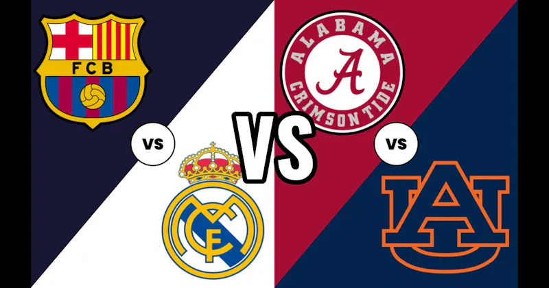 Auburn vs. Alabama (Iron Bowl – College Football) vs. Real Madrid vs. Barcelona (Soccer)