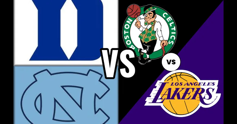 Duke vs. North Carolina (Basketball) vs. Los Angeles Lakers vs. Boston Celtics (Basketball)