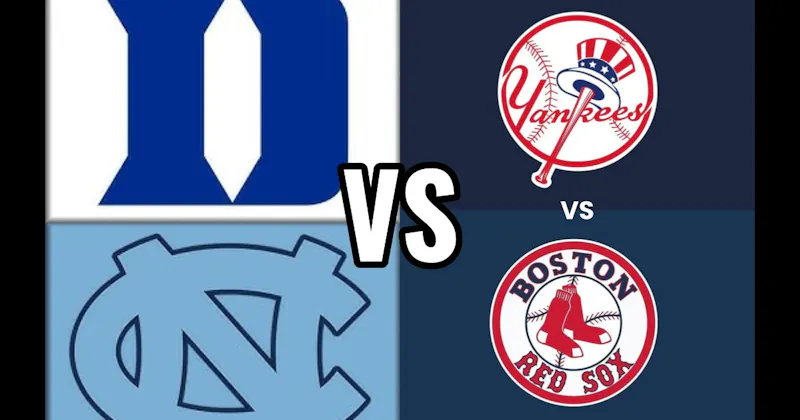 Duke vs. North Carolina (Basketball) vs. New York Yankees vs. Boston Red Sox (Baseball)