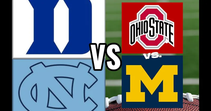 Duke vs. North Carolina (Basketball) vs. Ohio State vs. Michigan (Football)