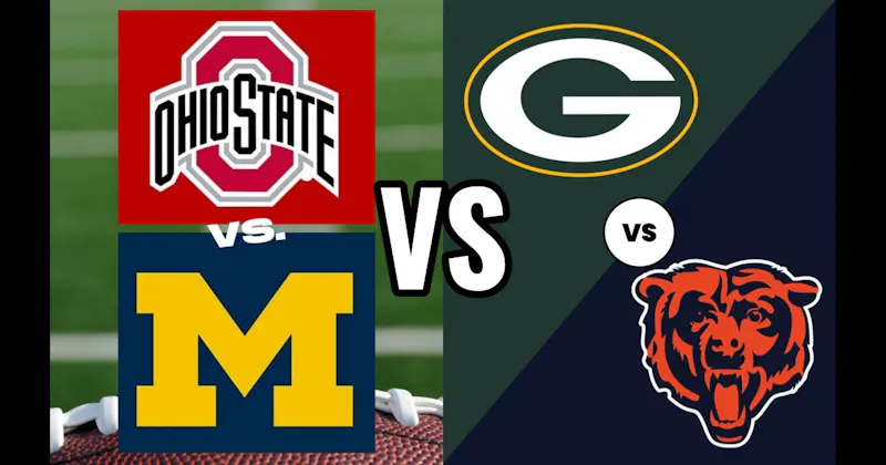 Green Bay Packers vs. Chicago Bears (Football) vs. Ohio State vs. Michigan (Football)