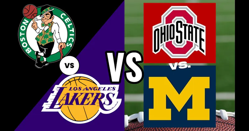 Los Angeles Lakers vs. Boston Celtics (Basketball) vs. Ohio State vs. Michigan (Football)
