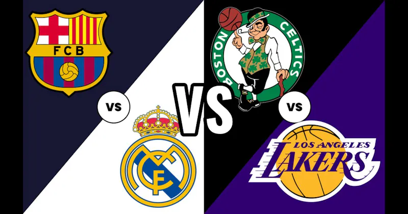 Los Angeles Lakers vs. Boston Celtics (Basketball) vs. Real Madrid vs. Barcelona (Soccer)