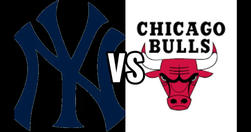 Chicago Bulls (NBA) vs. New York Yankees (MLB)