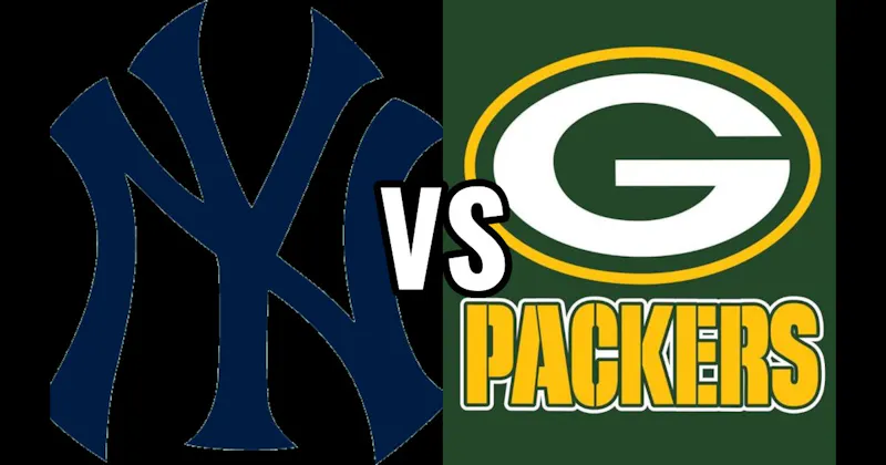 Green Bay Packers (NFL) vs. New York Yankees (MLB)