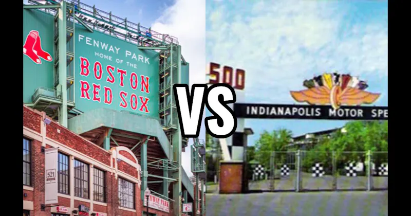 Fenway Park vs. Indianapolis Motor Speedway