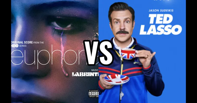 Euphoria (HBO | Max) vs. Ted Lasso (Apple TV+)