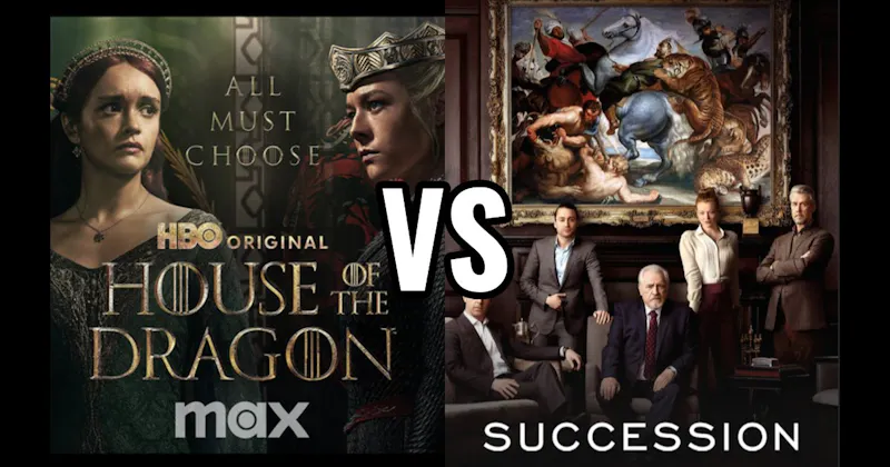 House of the Dragon (HBO / Max) vs. Succession (HBO / Max)