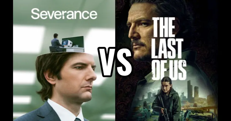 Severance (Apple TV) vs. The Last Of Us