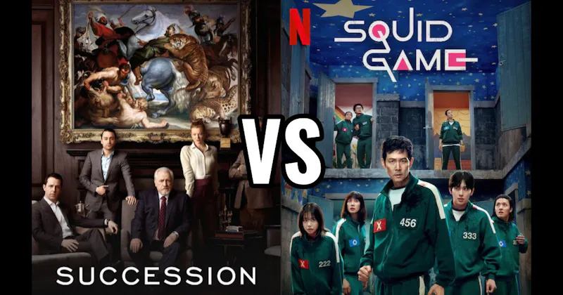 Squid Game (Netflix) vs. Succession (HBO / Max)