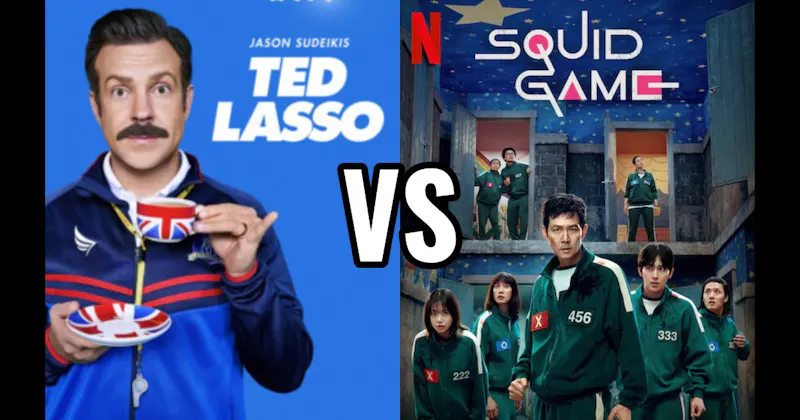 Squid Game (Netflix) vs. Ted Lasso (Apple TV+)