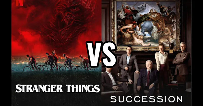 Stranger Things (Netflix) vs. Succession (HBO / Max)