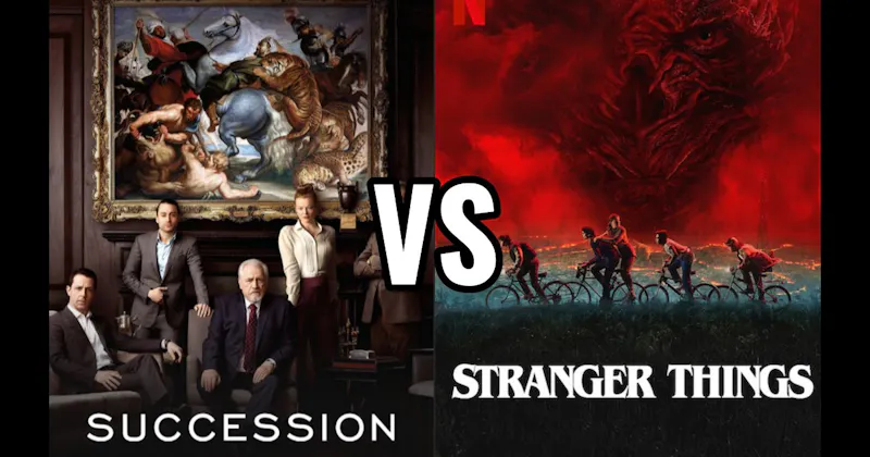Stranger Things (Netflix) vs. Succession (HBO / Max)