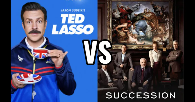 Succession (HBO / Max) vs. Ted Lasso (Apple TV+)