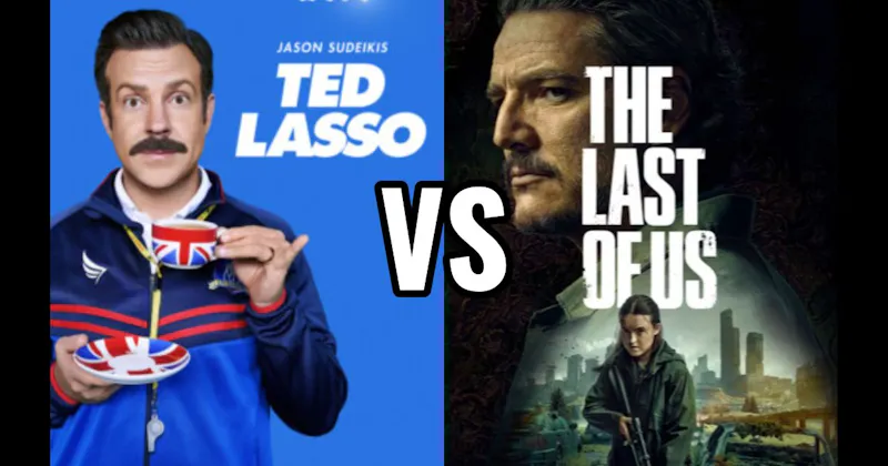 Ted Lasso (Apple TV+) vs. The Last Of Us