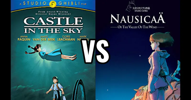 Castle in the Sky vs. Nausicaä of the Valley of the Wind