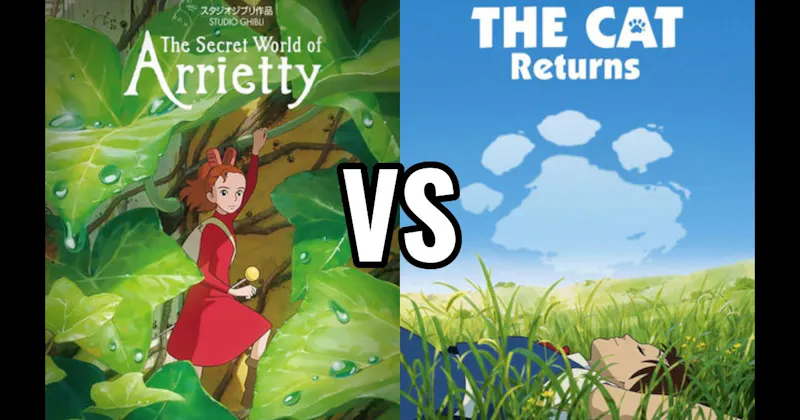 The Cat Returns vs. The Secret World of Arrietty