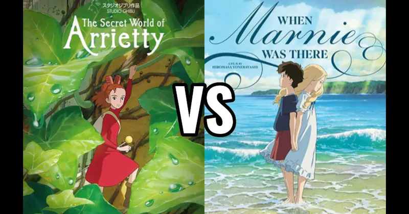 The Secret World of Arrietty vs. When Marnie Was There