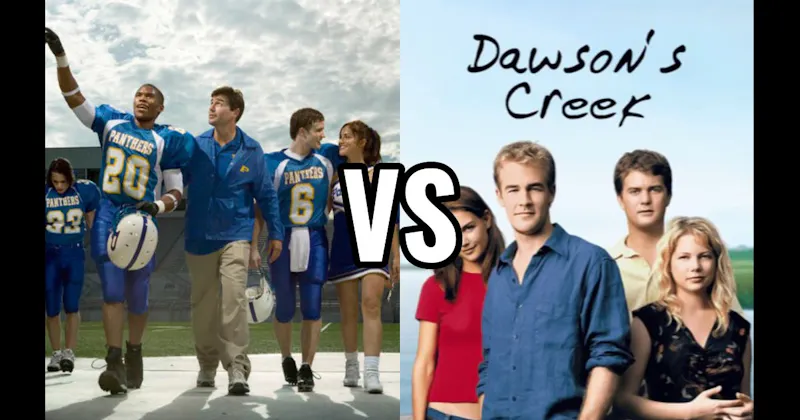 Dawson’s Creek vs. Friday Night Lights
