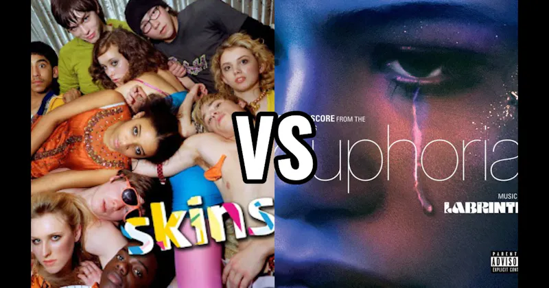 Euphoria (HBO | Max) vs. Skins