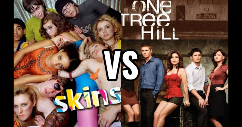 One Tree Hill vs. Skins
