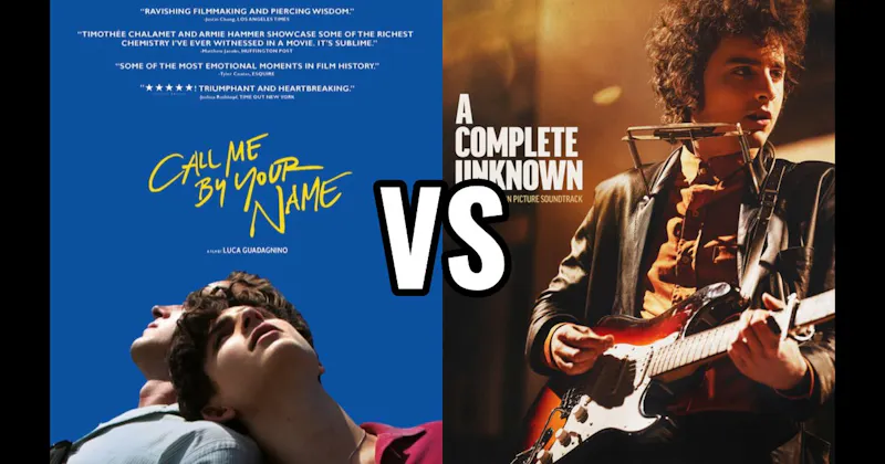 A Complete Unknown vs. Call Me by Your Name