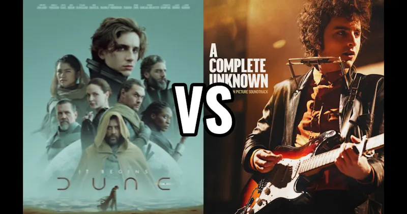 A Complete Unknown vs. Dune