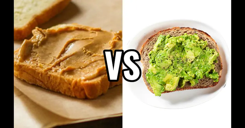 Avocado vs. Peanut Butter