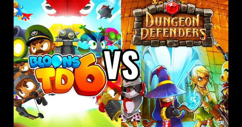 Bloons TD 6	 vs. Dungeon Defenders