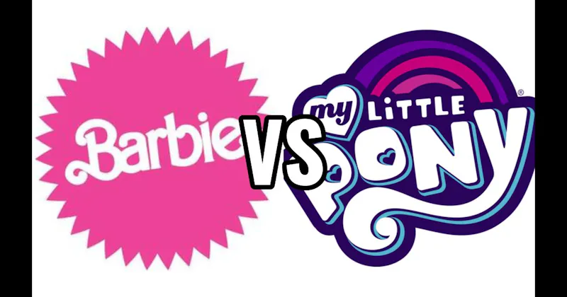 Barbie vs. My Little Pony