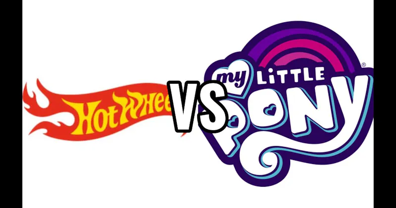 Hot Wheels vs. My Little Pony