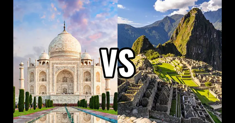 Machu Picchu vs. Taj Mahal