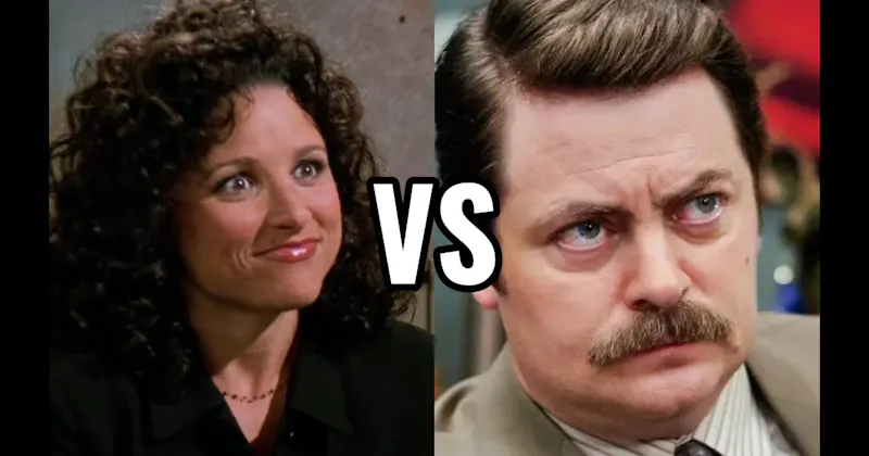 Elaine Benes (Seinfeld) vs. Ron Swanson (Parks and Recreation)