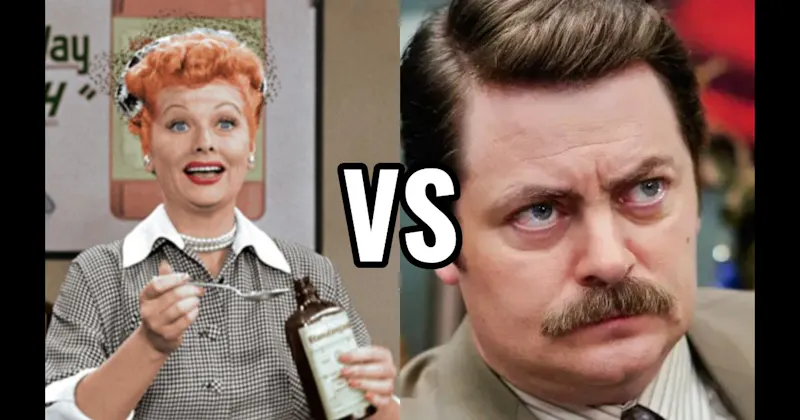 Lucy Ricardo (I Love Lucy) vs. Ron Swanson (Parks and Recreation)